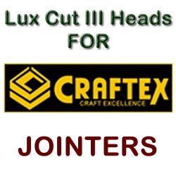 Lux Cut III Heads for Jointers by CRAFTEX