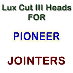 Lux Cut III Heads for Jointers by PIONEER