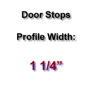 Profile Width: 1 1/4'' Profile Width: 1 1/4''