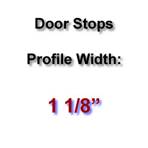 Profile Width: 1 1/8'' Profile Width: 1 1/8''