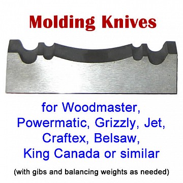 Molding Knives for Woodmaster, Powermatic, Grizzly, Jet, Craftex, King Canada, or similar machines