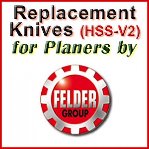 Replacement HSS-V2 Knives for Planers by Felder Replacement HSS-V2 Knives for Planers by Felder
