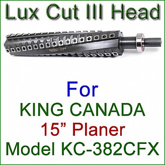 Lux Cut III Head for KING CANADA 15'' Planer, Model KC-382CFX Lux Cut III Head for KING CANADA 15'' Planer, Model KC-382CFX
