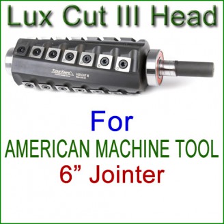 Lux Cut III Head for AMERICAN MACHINE TOOL 6'' Jointer