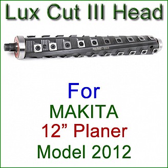 Lux Cut III Head for MAKITA 12'' Planer, Model 2012 Lux Cut III Head for MAKITA 12'' Planer, Model 2012
