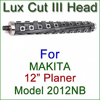 Lux Cut III Head for MAKITA 12'' Planer, Model 2012NB Lux Cut III Head for MAKITA 12'' Planer, Model 2012NB