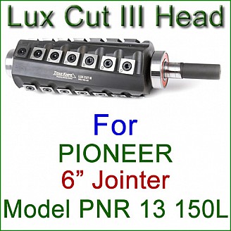 Lux Cut III Head for PIONEER 6'' Jointer, Model PNR 13 150L Lux Cut III Head for PIONEER 6'' Jointer, Model PNR 13 150L