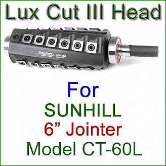 Lux Cut III Head for SUNHILL 6'' Jointer, Model CT-60L