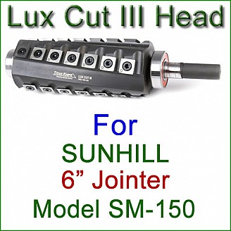 Lux Cut III Head for SUNHILL 6'' Jointer, Model SM-150