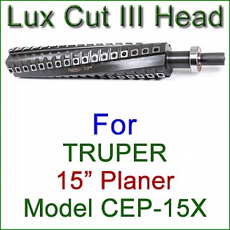 Lux Cut III Head for TRUPER 15'' Planer, Model CEP-15X