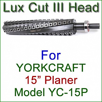 Lux Cut III Head for YORKCRAFT 15'' Planer, Model YC-15P