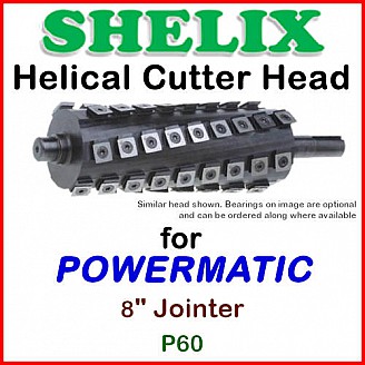 SHELIX for POWERMATIC 8'' Jointer, Model P60 (Incl. 60B, 60C etc.) (with Bearings)
